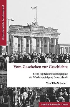 portada Vom Geschehen Zur Geschichte: Sechs Kapitel Zur Historiographie Der Wiedervereinigung Deutschlands (en Alemán)