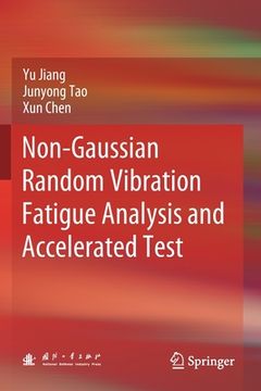 portada Non-Gaussian Random Vibration Fatigue Analysis and Accelerated Test (en Inglés)