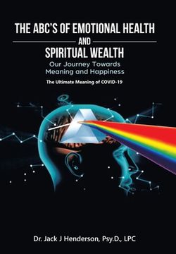 portada The Abc's of Emotional Health and Spiritual Wealth: Our Journey Towards Meaning and Happiness (en Inglés)