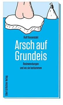 portada Arsch auf Grundeis: Redewendungen und wo sie Herkommen (en Alemán)