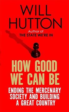 portada How Good We Can Be: Ending the Mercenary Society and Building a Great Country