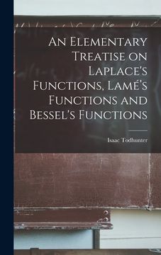 portada An Elementary Treatise on Laplace's Functions, Lamé's Functions and Bessel's Functions (en Inglés)