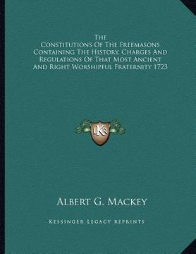 portada the constitutions of the freemasons containing the history, charges and regulations of that most ancient and right worshipful fraternity 1723