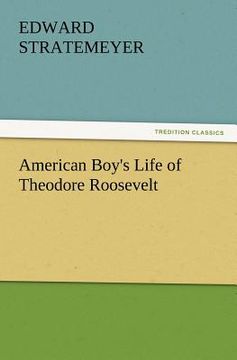 portada american boy's life of theodore roosevelt