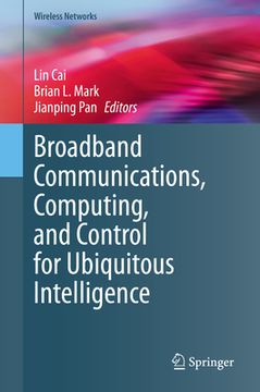 portada Broadband Communications, Computing, and Control for Ubiquitous Intelligence (en Inglés)