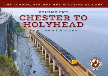 portada The London, Midland and Scottish Railway Volume One Chester to Holyhead (en Inglés)