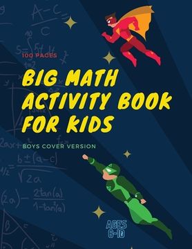 portada Big Math Activity Book: Big Math Activity Book - School Zone, Ages 6 to 10, Kindergarten, 1st Grade, 2nd Grade, Addition, Subtraction, Word Problems,. Fractions, and More - Boys Cover Version (in English)