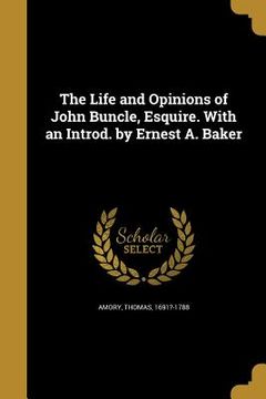 portada The Life and Opinions of John Buncle, Esquire. With an Introd. by Ernest A. Baker