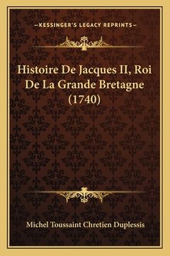 portada Histoire De Jacques II, Roi De La Grande Bretagne (1740) (en Francés)