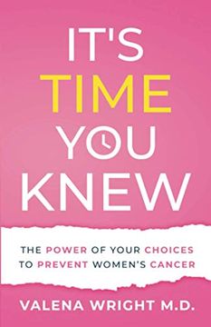 portada It'S Time you Knew: The Power of Your Choices to Prevent Women'S Cancer (en Inglés)