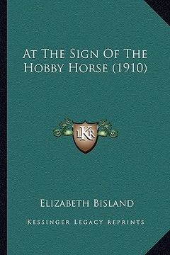 portada at the sign of the hobby horse (1910) at the sign of the hobby horse (1910) (en Inglés)