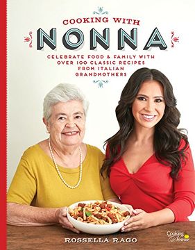 portada Cooking with Nonna: Celebrate Food & Family With Over 100 Classic Recipes from Italian Grandmothers (in English)