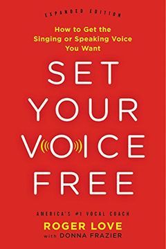 portada Set Your Voice Free: How to Get the Singing or Speaking Voice You Want