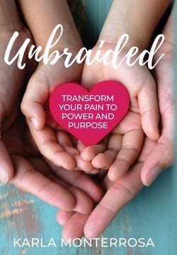 portada Unbraided: Transform Your Pain to Power and Purpose (en Inglés)