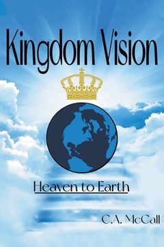 portada Kingdom Vision: Heaven to Earth (en Inglés)