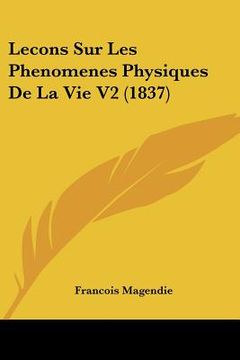 portada Lecons Sur Les Phenomenes Physiques De La Vie V2 (1837) (en Francés)