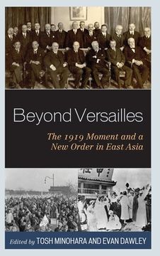 portada Beyond Versailles: The 1919 Moment and a new Order in East Asia 