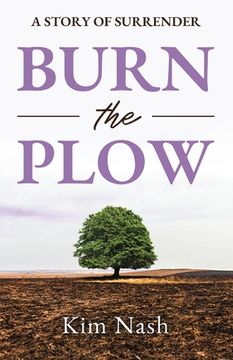 portada Burn The Plow: A Story of Surrender (en Inglés)
