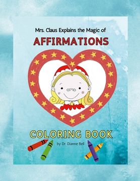 portada Mrs. Claus Explains the Magic of Affirmations: Coloring Book (en Inglés)