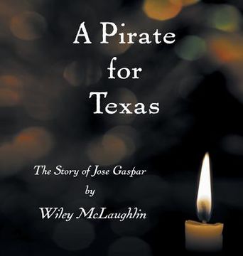 portada A Pirate for Texas: The Story of Jose Gaspar (en Inglés)