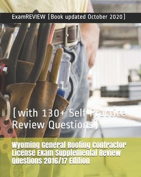 portada Wyoming General Roofing Contractor License Exam Supplemental Review Questions 2016/17 Edition: (with 130+ Self Practice Review Questions)