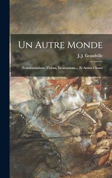 portada Un Autre Monde: Transformations, Visions, Incarnations. Et Autres Choses (in French)
