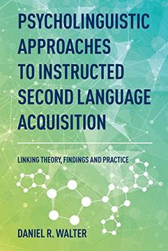 portada Psycholinguistic Approaches to Instructed Second Language Acquisition: Linking Theory, Findings and Practice (en Inglés)