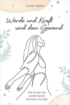 portada Würde und Kraft Sind Dein Gewand: Wie du die Frau Werden Kannst, die Gott in dir Sieht (Geistliches Leben) (in German)