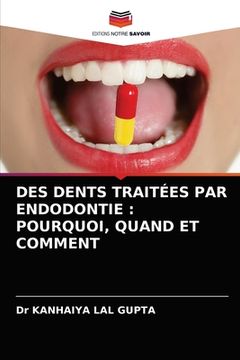 portada Des Dents Traitées Par Endodontie: Pourquoi, Quand Et Comment (en Francés)