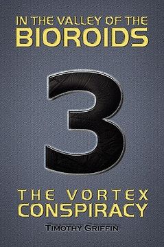 portada in the valley of the bioroids: the vortex conspiracy (en Inglés)