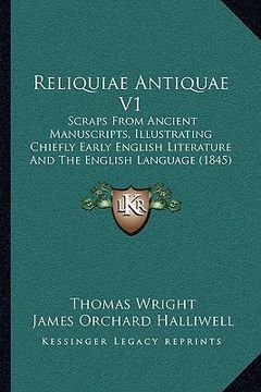 portada reliquiae antiquae v1: scraps from ancient manuscripts, illustrating chiefly early english literature and the english language (1845) (in English)