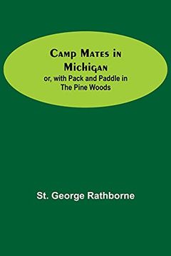 portada Camp Mates in Michigan; Or, With Pack and Paddle in the Pine Woods 
