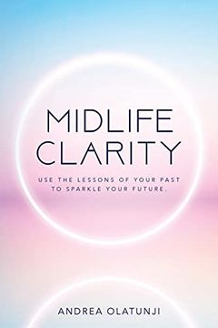 portada Midlife Clarity: Use the Lessons of Your Past to Sparkle Your Future. (en Inglés)