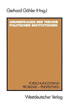 portada Grundfragen der Theorie Politischer Institutionen: Forschungsstand - Probleme - Perspektiven (in German)