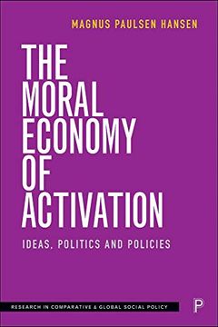 portada The Moral Economy of Activation: Ideas, Politics and Policies (Research in Comparative & Global Social Policy) (en Inglés)