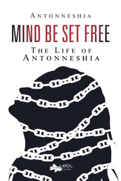 portada Mind be set Free: The Life of Antonneshia (en Inglés)