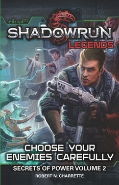 portada Shadowrun Legends: Choose Your Enemies Carefully: Secrets of Power, Volume. 2 (en Inglés)