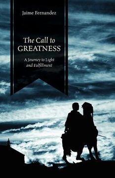 portada the call to greatness: a journey to light and fulfillment (en Inglés)