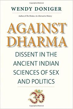 portada Against Dharma: Dissent in the Ancient Indian Sciences of Sex and Politics (The Terry Lectures)