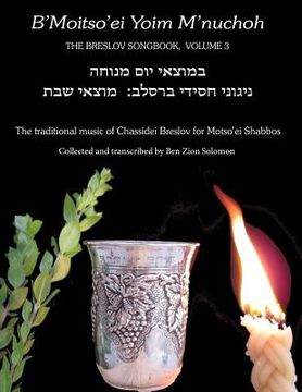 portada B'Moitso'ei Yoim M'nuchoh: Rebbe Nachman's Songs - The Traditional Music of Chassidei Breslov for Moitso'ei Shabbos (en Inglés)