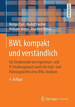 portada Bwl Kompakt und Verständlich: Für Studierende von Ingenieurs- und It-Studiengängen Sowie für Fach- und Führungskräfte Ohne Bwl-Studium (en Alemán)