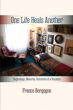portada One Life Heals Another: Beginnings, Maturity, Outcomes of a Vocation: Beginnings, (en Inglés)