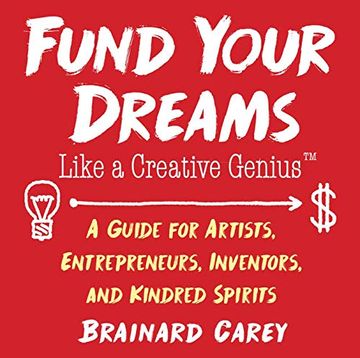 portada Fund Your Dreams Like a Creative Genius: A Guide for Artists, Entrepreneurs, Inventors, and Kindred Spirits (in English)