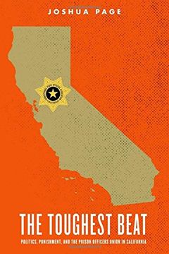 portada The Toughest Beat: Politics, Punishment, and the Prison Officers Union in California (in English)