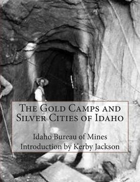 portada The Gold Camps and Silver Cities of Idaho (en Inglés)