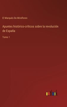 portada Apuntes histórico-críticos sobre la revolución de España: Tomo 1
