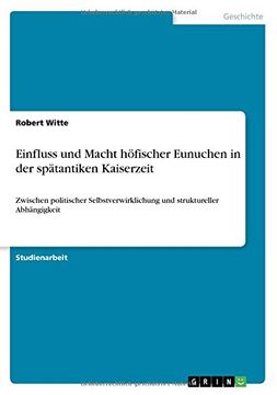 portada Einfluss Und Macht Hofischer Eunuchen in Der Spatantiken Kaiserzeit (German Edition)