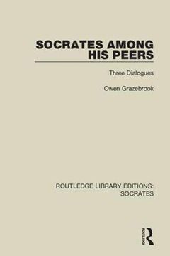 portada Socrates Among his Peers: Three Dialogues (Routledge Library Editions: Socrates) 