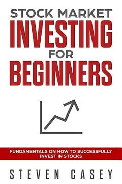 portada Stock Market Investing For Beginners: Fundamentals On How To Successfully Invest In Stocks (en Inglés)