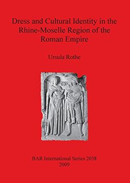 portada dress and cultural identity in the rhine-moselle region of the roman empire (en Inglés)